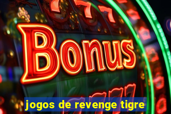 jogos de revenge tigre